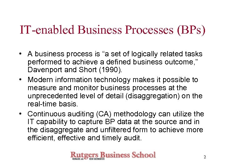 IT-enabled Business Processes (BPs) • A business process is “a set of logically related