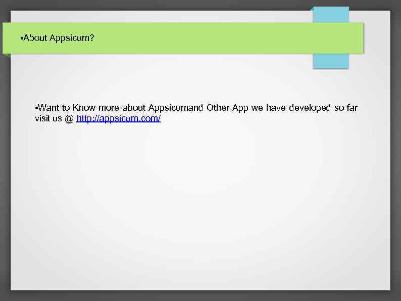  • About Appsicum? • Want to Know more about Appsicumand Other App we