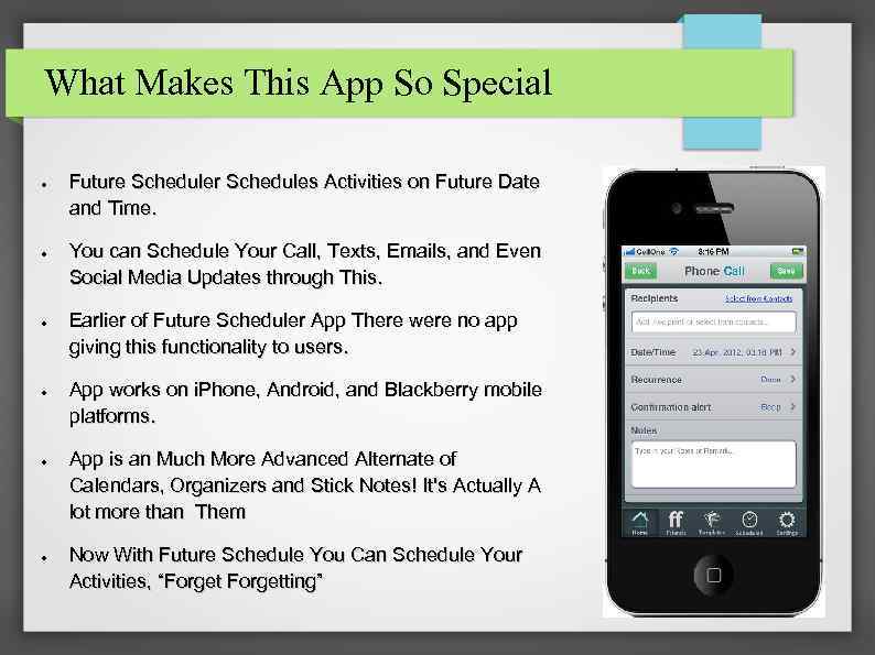 What Makes This App So Special ● ● ● Future Scheduler Schedules Activities on