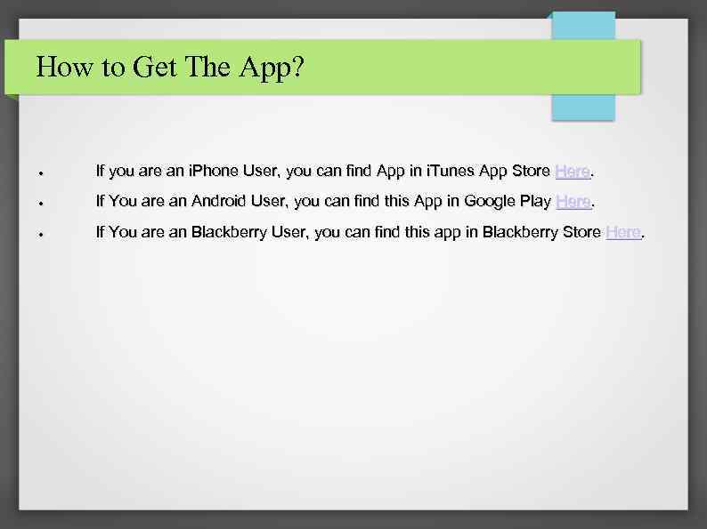 How to Get The App? ● If you are an i. Phone User, you