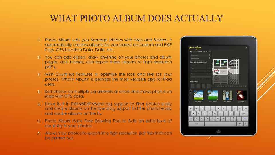 WHAT PHOTO ALBUM DOES ACTUALLY 1) Photo Album Lets you Manage photos with tags