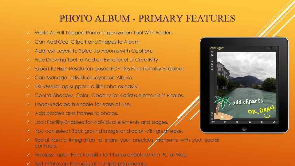 PHOTO ALBUM - PRIMARY FEATURES ü Works As Full-fledged Photo Organization Tool With Folders