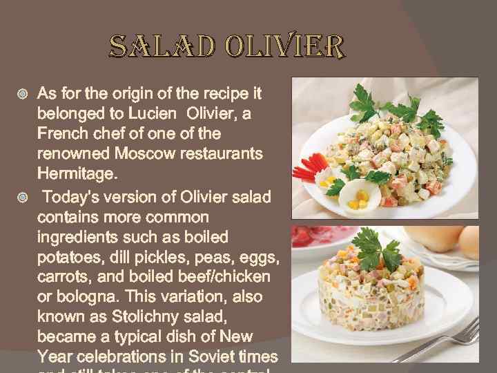 salad olivier As for the origin of the recipe it belonged to Lucien Olivier,