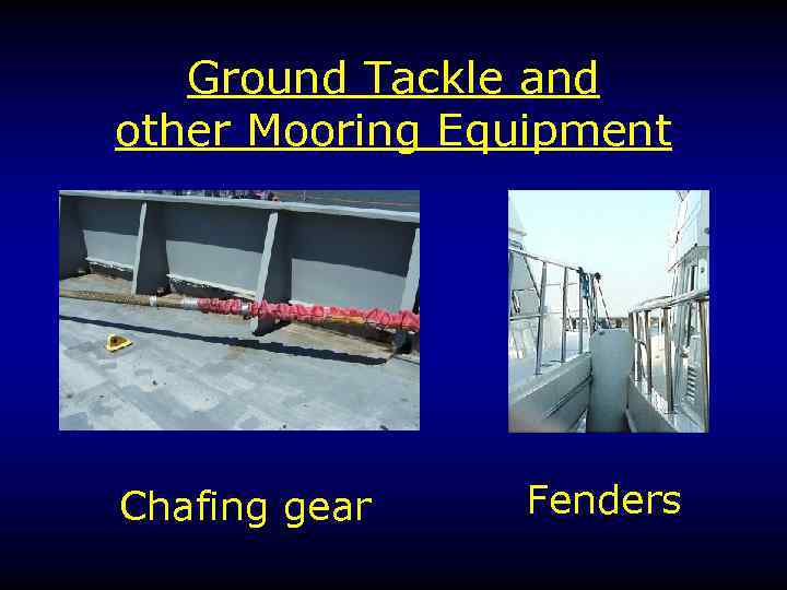 Ground Tackle and other Mooring Equipment Chafing gear Fenders 