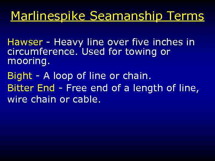 Marlinespike Seamanship Terms Hawser - Heavy line over five inches in circumference. Used for