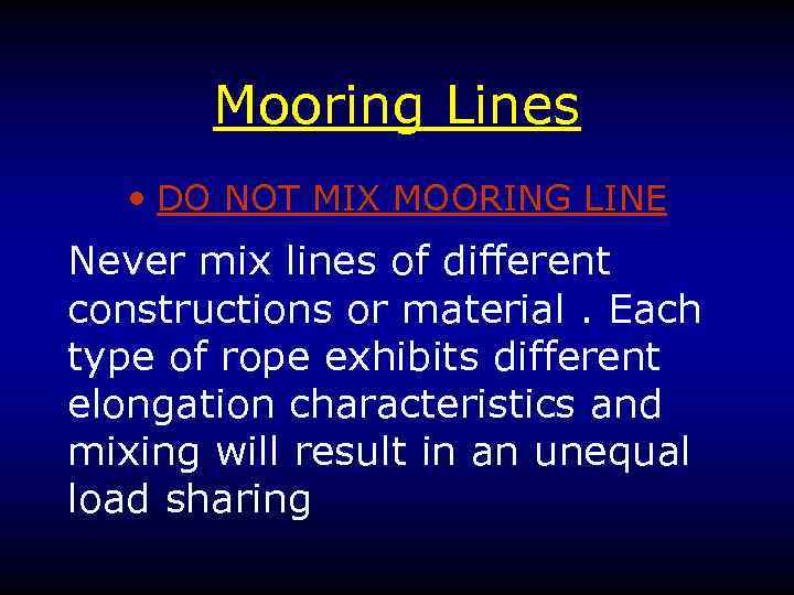 Mooring Lines • DO NOT MIX MOORING LINE Never mix lines of different constructions
