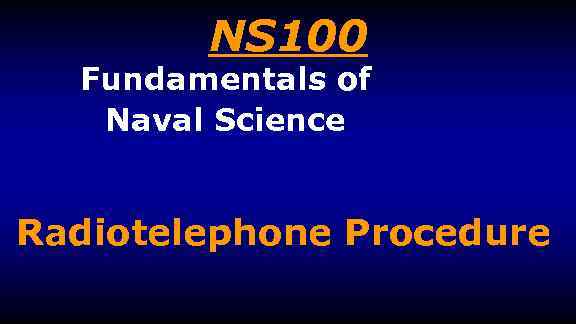 NS 100 Fundamentals of Naval Science Radiotelephone Procedure 