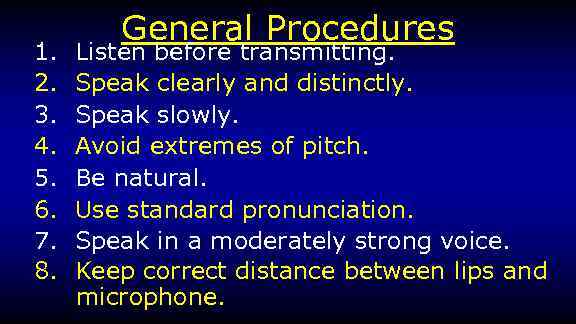 1. 2. 3. 4. 5. 6. 7. 8. General Procedures Listen before transmitting. Speak