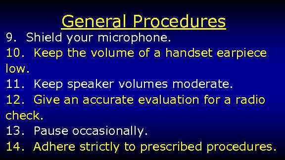 General Procedures 9. Shield your microphone. 10. Keep the volume of a handset earpiece