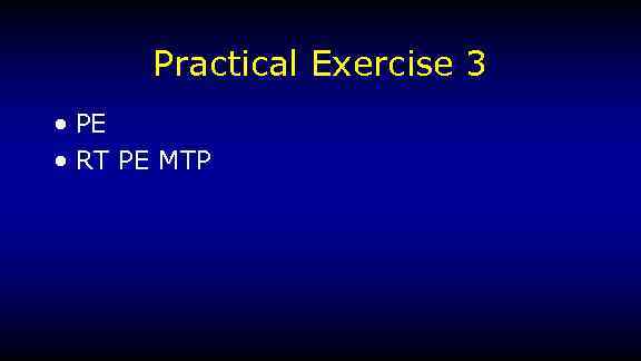 Practical Exercise 3 • PE • RT PE MTP 