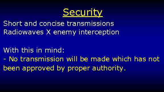 Security Short and concise transmissions Radiowaves X enemy interception With this in mind: -