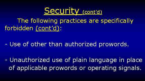 Security (cont’d) The following practices are specifically forbidden (cont’d): - Use of other than