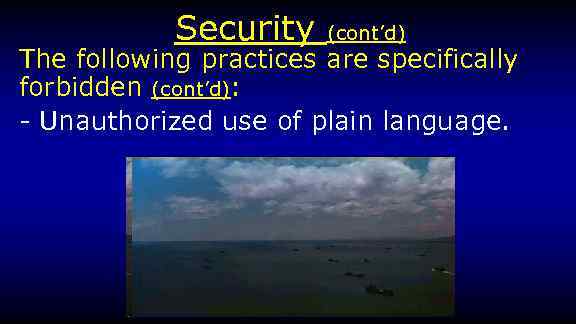 Security (cont’d) The following practices are specifically forbidden (cont’d): - Unauthorized use of plain