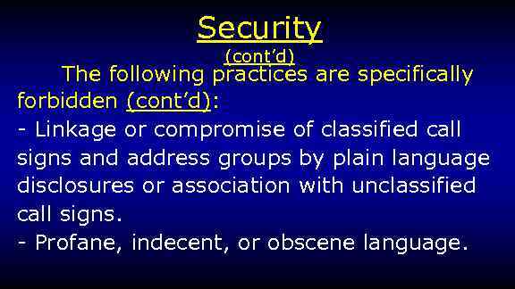 Security (cont’d) The following practices are specifically forbidden (cont’d): - Linkage or compromise of