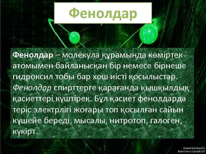 Фенолдар – молекула құрамында көміртек атомымен байланысқан бір немесе бірнеше гидроксил тобы бар хош