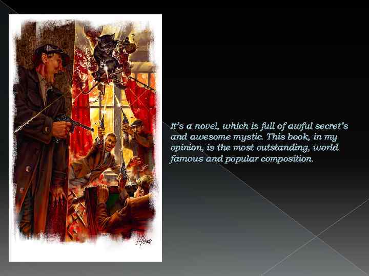 It’s a novel, which is full of awful secret’s and awesome mystic. This book,