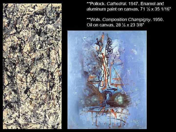 **Pollock. Cathedral. 1947. Enamel and aluminum paint on canvas, 71 ½ x 35 1/16”