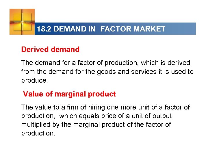 18. 2 DEMAND IN FACTOR MARKET Derived demand The demand for a factor of