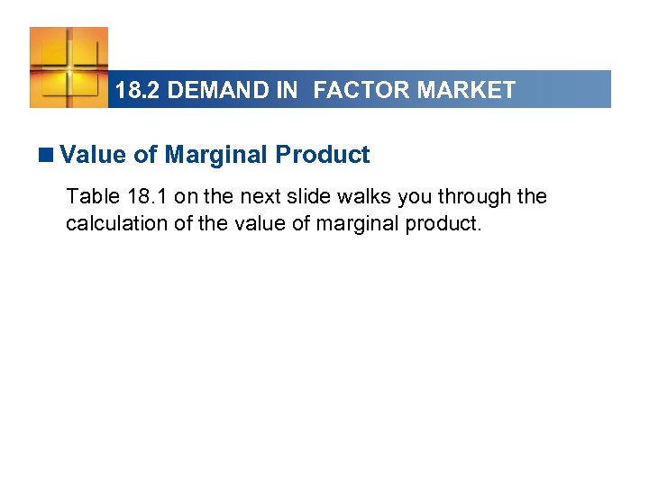18. 2 DEMAND IN FACTOR MARKET <Value of Marginal Product Table 18. 1 on
