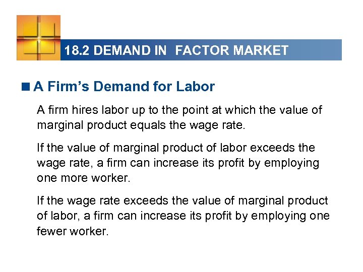 18. 2 DEMAND IN FACTOR MARKET <A Firm’s Demand for Labor A firm hires