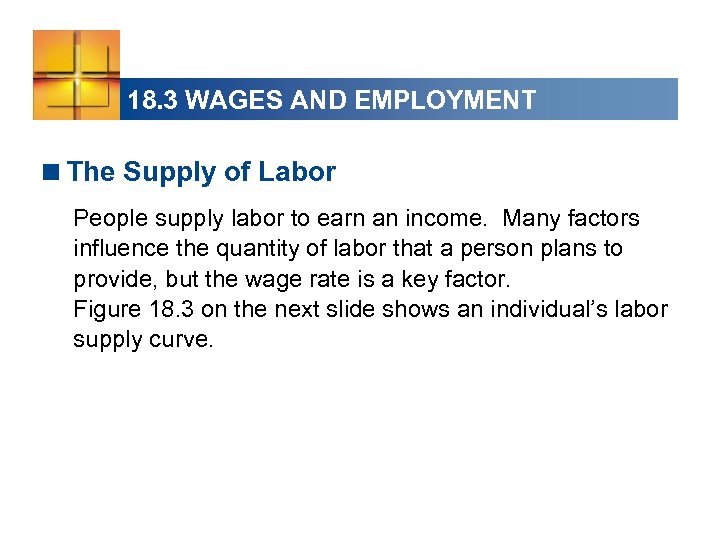 18. 3 WAGES AND EMPLOYMENT <The Supply of Labor People supply labor to earn