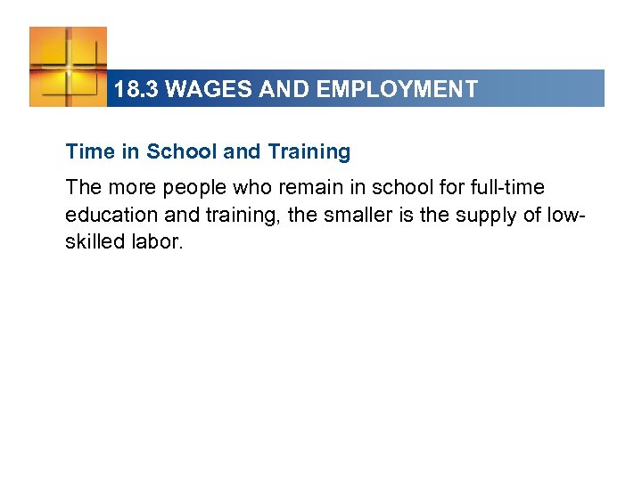 18. 3 WAGES AND EMPLOYMENT Time in School and Training The more people who
