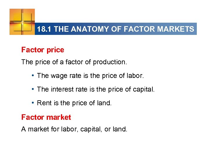 18. 1 THE ANATOMY OF FACTOR MARKETS Factor price The price of a factor