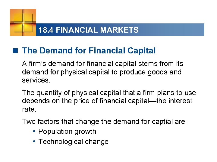 18. 4 FINANCIAL MARKETS < The Demand for Financial Capital A firm’s demand for