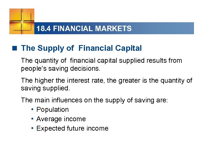 18. 4 FINANCIAL MARKETS < The Supply of Financial Capital The quantity of financial