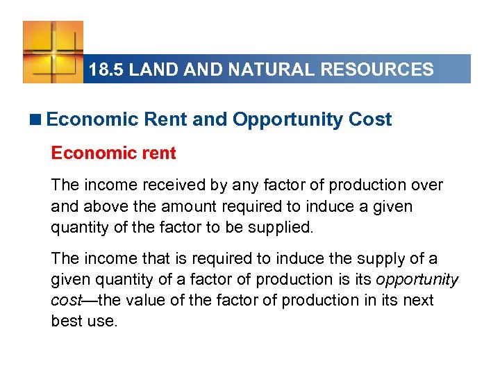 18. 5 LAND NATURAL RESOURCES <Economic Rent and Opportunity Cost Economic rent The income