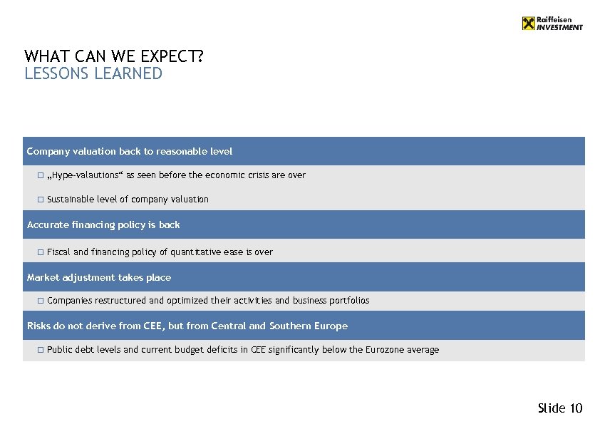 WHAT CAN WE EXPECT? LESSONS LEARNED Company valuation back to reasonable level o „Hype-valautions“