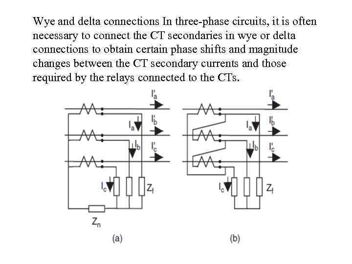 Wye and delta connections In three-phase circuits, it is often necessary to connect the