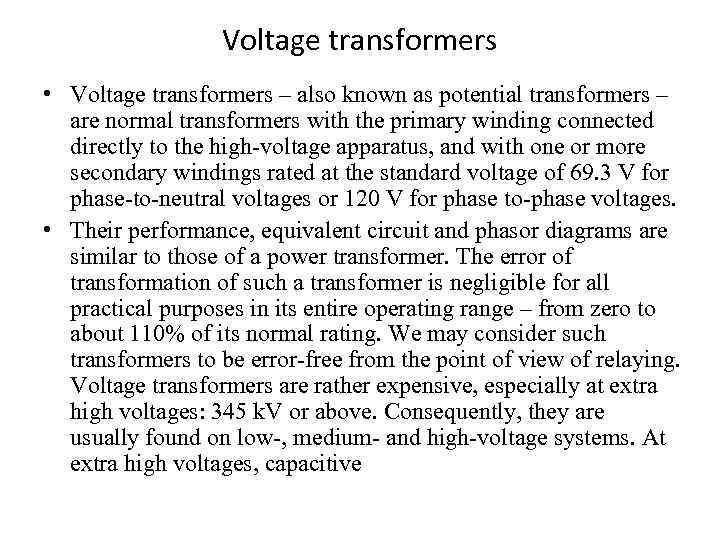 Voltage transformers • Voltage transformers – also known as potential transformers – are normal
