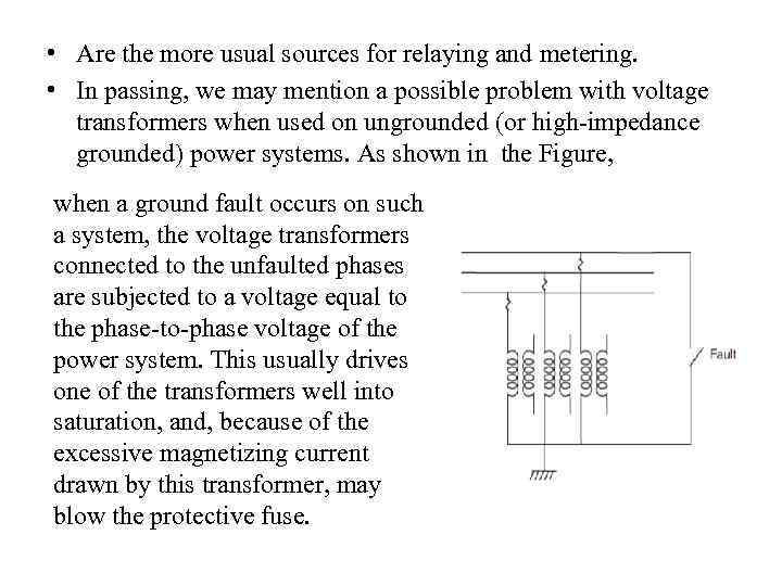  • Are the more usual sources for relaying and metering. • In passing,