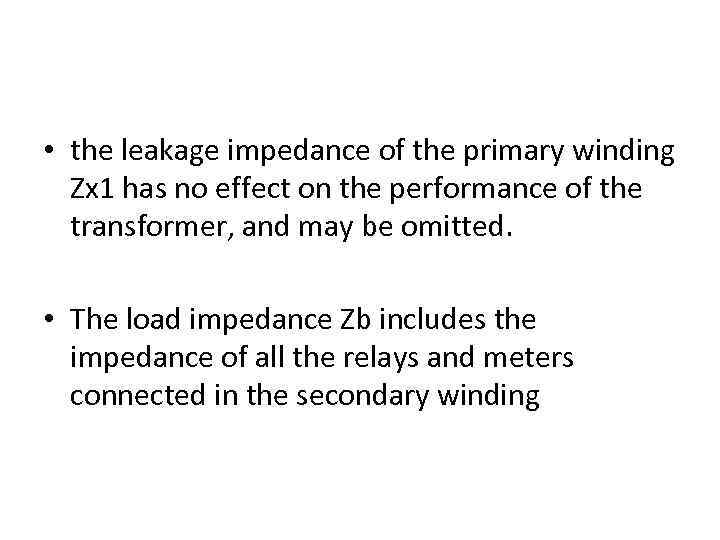  • the leakage impedance of the primary winding Zx 1 has no effect