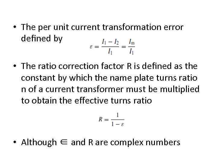  • The per unit current transformation error deﬁned by • The ratio correction