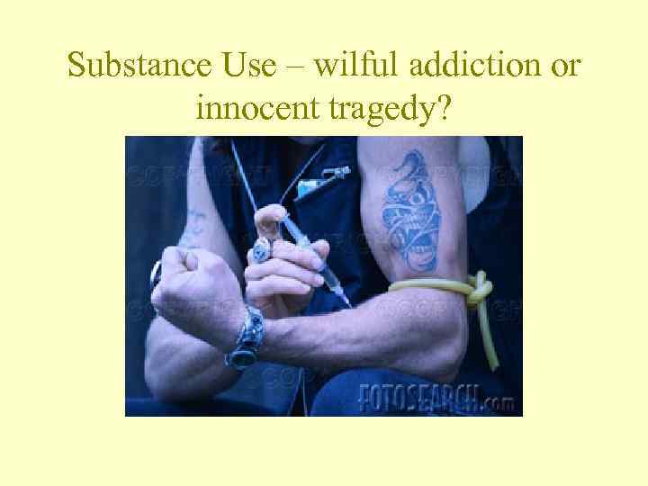 Substance Use – wilful addiction or innocent tragedy? 