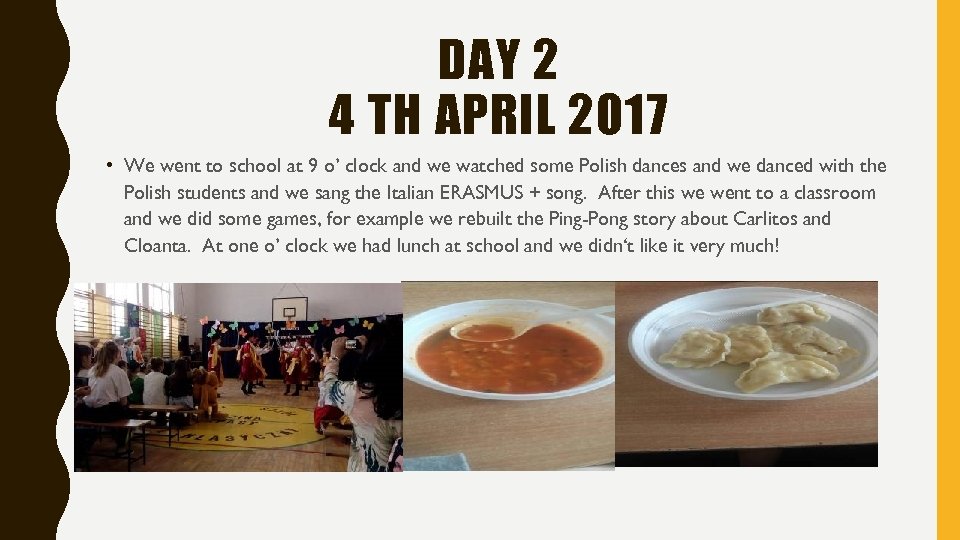 DAY 2 4 TH APRIL 2017 • We went to school at 9 o’