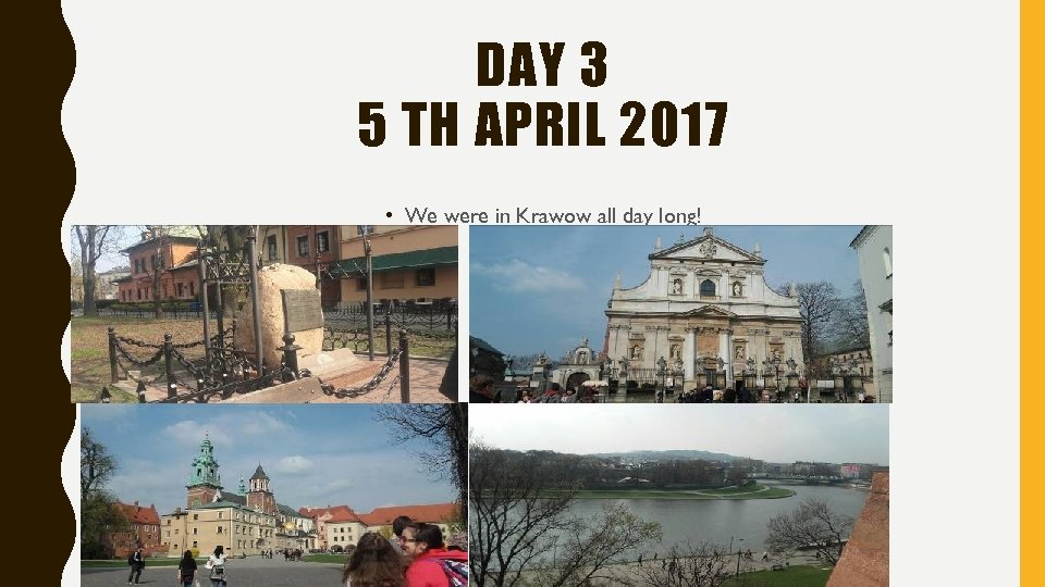 DAY 3 5 TH APRIL 2017 • We were in Krawow all day long!