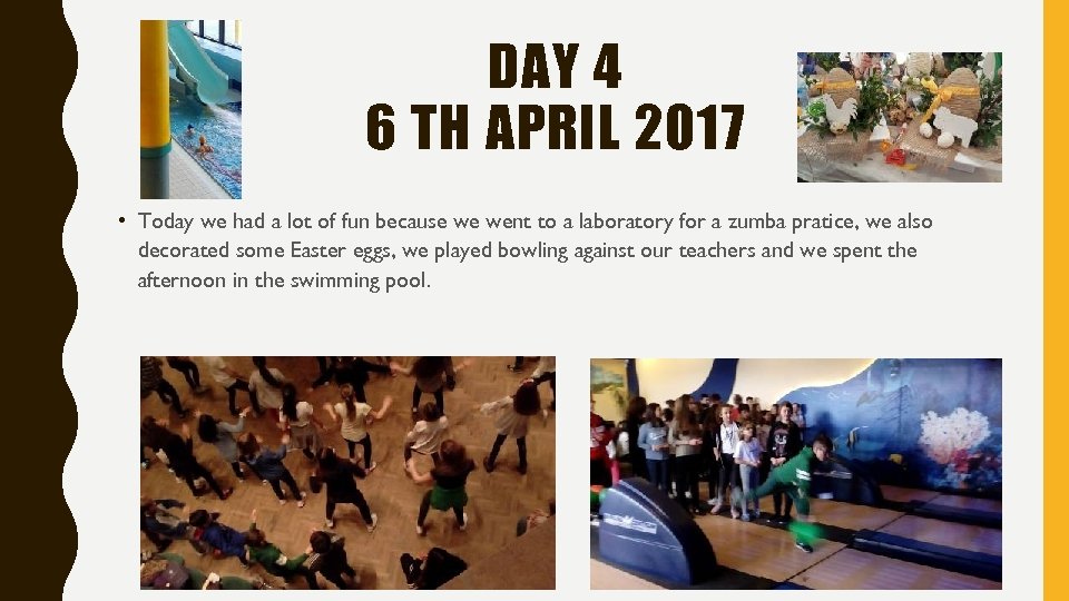 DAY 4 6 TH APRIL 2017 • Today we had a lot of fun