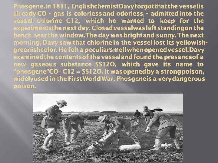 Phosgene. In 1811, Englishchemist Davy forgot that the vesselis already CO - gas is