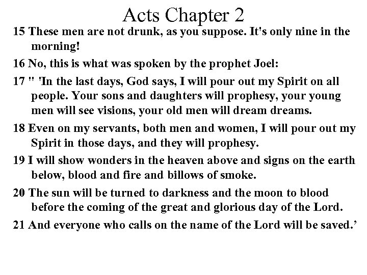 Acts Chapter 2 15 These men are not drunk, as you suppose. It's only