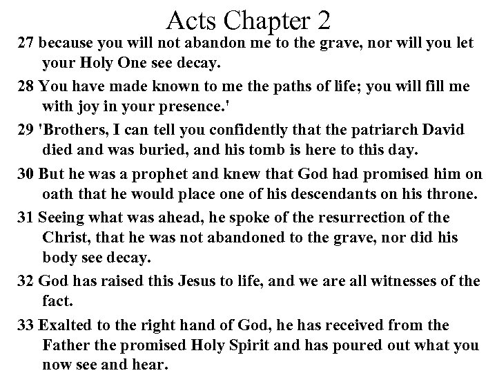 Acts Chapter 2 27 because you will not abandon me to the grave, nor