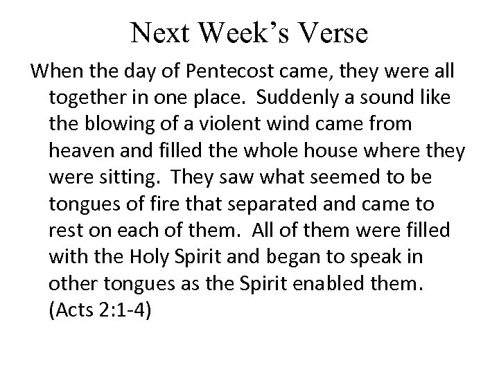 Next Week’s Verse When the day of Pentecost came, they were all together in