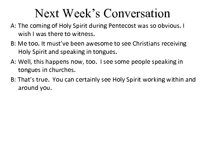 Next Week’s Conversation A: The coming of Holy Spirit during Pentecost was so obvious.