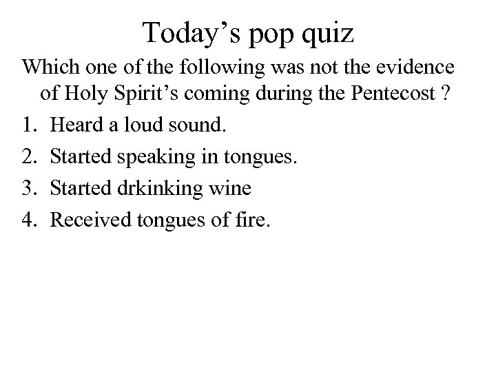 Today’s pop quiz Which one of the following was not the evidence of Holy