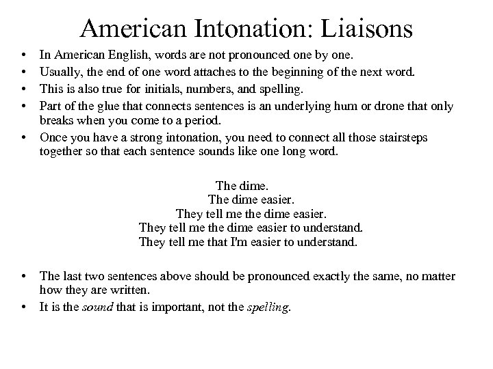 American Intonation: Liaisons • • • In American English, words are not pronounced one