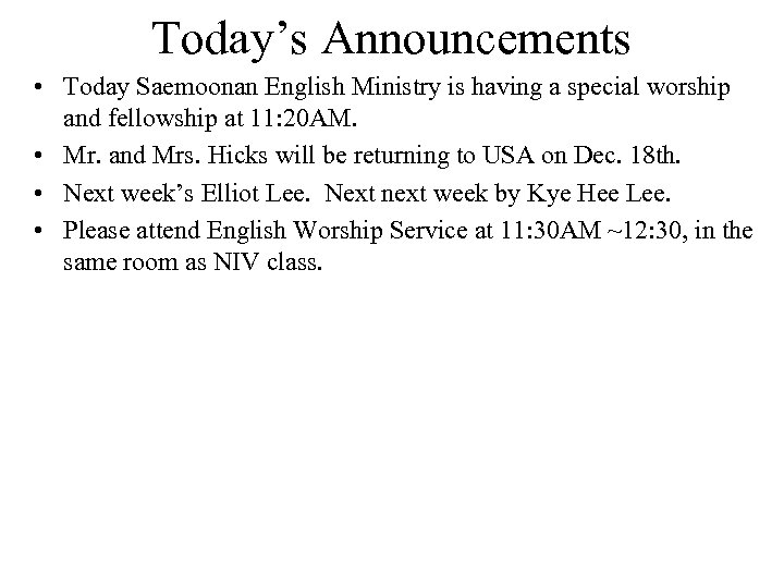Today’s Announcements • Today Saemoonan English Ministry is having a special worship and fellowship
