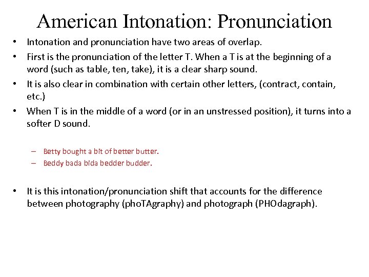 American Intonation: Pronunciation • Intonation and pronunciation have two areas of overlap. • First