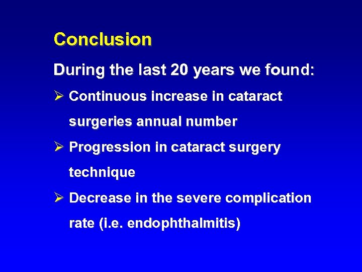 Conclusion During the last 20 years we found: Ø Continuous increase in cataract surgeries